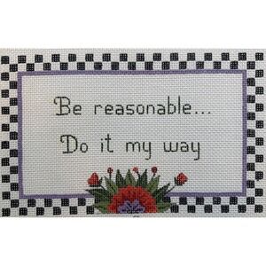 Creative Needle FS-90 Be Reasonable Do It My Way Hand Painted Needlepoint Canvas